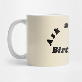 Ask About My Birth Story Mug